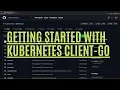 Getting Started with Kubernetes client-go