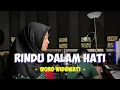 Download Lagu WORO WIDOWATI Cover - Rindu Dalam Hati