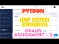 GRAND ASSIGNMENT - 2 Loops Control Statements Python Nxtwave