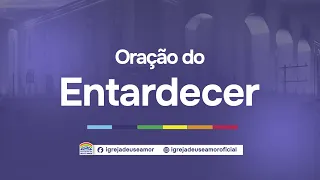 Oração do Entardecer | 21/03/2025