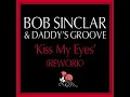 Kiss My Eyes (Daddy's Groove Rework) - Bob Sinclar & Daddy's Groove