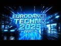 EURODANCE TECHNO 2025 — Part.3 | 1H20 of Futuristic Dance Energy (Full Album)