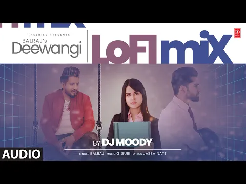 Download MP3 Deewangi Lofi Song (Audio) | Balraj, DJ Moody | Latest Punjabi Songs 2023