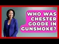 Who Was Chester Goode In Gunsmoke - Im a 50s Baby