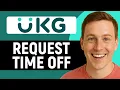 How To Request A Time Off On UKG PRO App 2025 Full Guide
