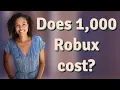 Does 1 000 Robux cost