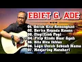 Ebiet G. Ade - Full Album Terbaru \u0026 Terbaik Sepanjang Masa #ebietgade #albumterbaik #tembangkenangan