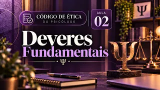 [AULA 02] CÓDIGO DE ÉTICA DO PSICÓLOGO - DEVERES FUNDAMENTAIS (ART 1)