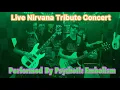 Lagu Live Nirvana Tribute Concert Performed By Psychotic Embolism