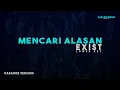 Download Lagu Exist – Mencari Alasan (Karaoke Version)