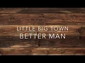 Little Big Town - Better Man