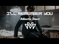 Lagu I'll Remember You - Atlantic Starr (Cover VueMix)