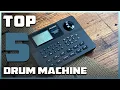 Top 5 Best Drum Machines in 2025 The Ultimate Countdown Reviews Best Picks