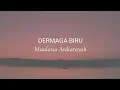 Download Lagu Dermaga Biru - Maulana Ardiansyah (Lirik)