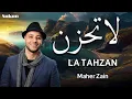 Maher Zain _  La Tahzan ｜ ماهر زين  _ لا تَحزَن