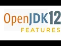 Java 12 new features JDK 12 Features Java version 12 Java Development Kit 12 features