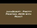 JavaScript Pretty Printing JSON with React