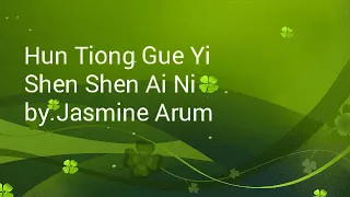 Download Jasmine Arum - Hun Tiong Gui Yi,  Shen Shen Ai Ni MP3