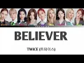 Twice (트와이스) BELIEVER (color coded Han/Rom/Eng lyrics)