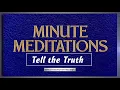 Minute Meditation – Tell the Truth – by R J. Lloyd