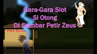 gara gara slot si otong di sambar petir zeus cerita lucu animasi lucu