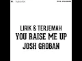Download Lagu You Raise Me Up - Josh Groban (Terjemah indonesia)