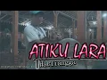 Download Lagu HARLIANGGA - ATIKU LARA [OFFICIAL]