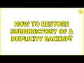 How to restore subdirectory of a duplicity backup