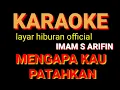 Download Lagu MANGAPA KAU PATAHKAN KARAOKE IMAM S ARIFIN #sangmaestro  #kelakuanimamsarifin #popular
