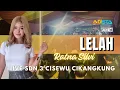 Lagu LELAH - RATNA SILVI | NEW ADISTA LIVE SDN 3 CISEWU CIKANGKUNG - 15/06/2024