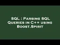 SQL Parsing SQL Queries in C using Boost Spirit
