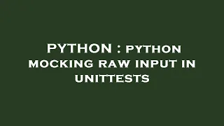 PYTHON python mocking raw input in unittests