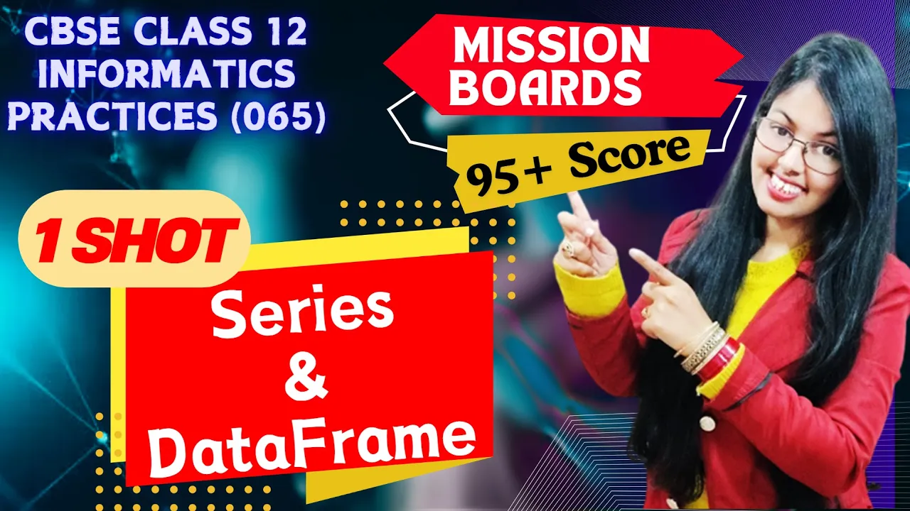 Series and DataFrame in 1 Video | Data Handling using pandas | CBSE Class 12 Informatics Practices