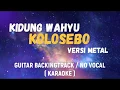 Download Lagu Kidung Wahyu Kolosebo - Metal (Guitar backingtrack / no vocal / karaoke) jaranan cover