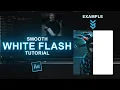 smooth WHITE FLASH - after effects tutorial