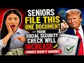 Seniors FILE This One Document Your Social Security Check Will Increase Most Don t Know