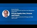 2024 Long Term Asset Management Keynote Steve Kaplan Private Equity Past Present and Future
