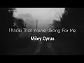 Download Lagu I Know That You're Wrong For Me-Miley Cyrus (Music_Lyrics) #lyrics #music