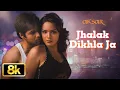 Lagu Jhalak Dikhla Ja 8K Full Song | Emraan Hashmi | Himesh Reshammiya | Aksar | Udita Goswami,Dino Morea