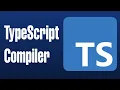 TypeScript Tutorial for Beginners 3 TypeScript Compiler
