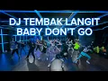 Download Lagu DJ TEMBAK LANGIT BABY DON’T GO (Sound Reza Arap) | GELY | ZUMBA | DANCE FITNESS | SENAM