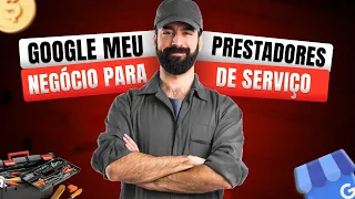 GOOGLE MEU NEGÓCIO PARA PRESTADORES DE SERVIÇO - 11 dicas