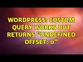 Wordpress Custom query works but returns Undefined Offset 0 2 Solutions