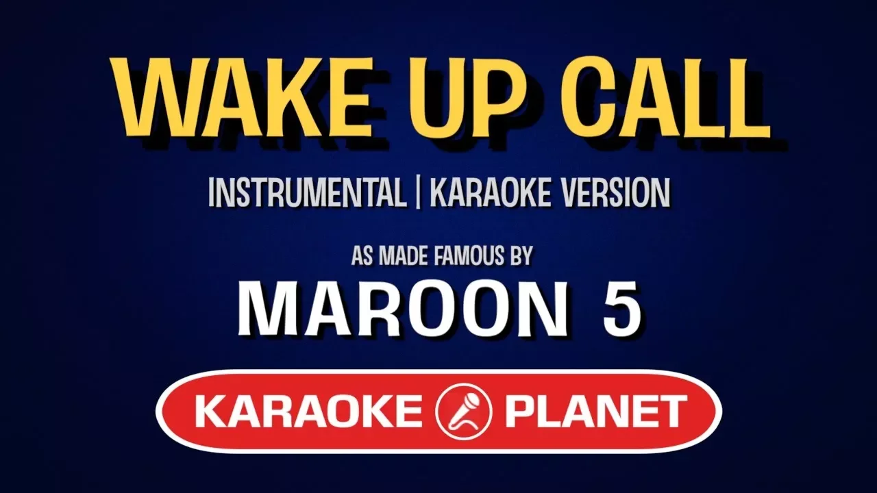 Maroon 5 - Wake Up Call (Karaoke Version) Maroon 5 - Wake Up Call (Karaoke Version)