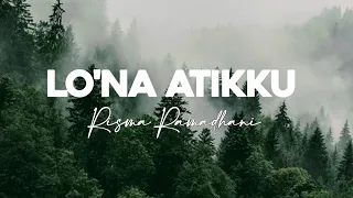 lo na atikku risma ramadhani lirik lagu niga tau temmapeddi pura ki sibali senge 