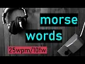 morse code practice 25wpm 10fw 500 most common words ENGLISH
