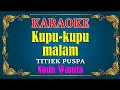 Download Lagu KUPU KUPU MALAM - Titiek Puspa || KARAOKE HD - Nada Wanita