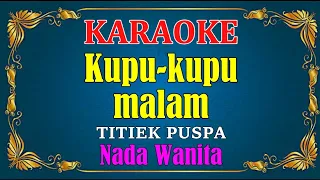 Download KUPU KUPU MALAM - Titiek Puspa || KARAOKE HD - Nada Wanita MP3