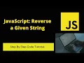 JavaScript Reverse a Given String Split Reverse Join