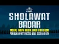 Download Lagu SHOLAWAT BADAR TANPA MUSIK BIKIN ADEM - LENGKAP LIRIK DAN TERJEMAH